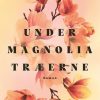 Moderne Skonlitteratur Lindhardt og Ringhof | Under Magnoliatraeerne Bog