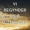 Moderne Skonlitteratur Alpha | Vi Begynder Med Slutningen E-Bog