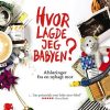 Moderne Skonlitteratur Pretty Ink | Hvor Lagde Jeg Babyen?- Afsloringer Fra En Nybagt Mor Bog