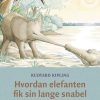 Moderne Skonlitteratur Høst og Søn | Hvordan Elefanten Fik Sin Lange Snabel- Kiplings 6 Bedste Dyrefabler Bog