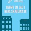 Moderne Skonlitteratur Gyldendal | Endnu En Dag I Guds Skabervaerk Bog