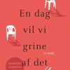 Moderne Skonlitteratur Lindhardt og Ringhof | En Dag Vil Vi Grine Af Det- Roman Bog