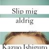 Moderne Skonlitteratur Gyldendal | Slip Mig Aldrig Bog