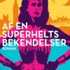 Fantasy & Science Fiction Lindhardt og Ringhof | Af En Superhelts Bekendelser E-Bog