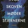 Moderne Skonlitteratur Lindhardt og Ringhof | Hvor Skoven Moder Stjernerne Bog