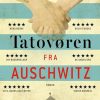 Moderne Skonlitteratur Aronsen | Tatovoren Fra Auschwitz Bog