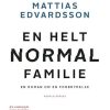 Moderne Skonlitteratur People´sPress | En Helt Normal Familie- En Roman Om En Forbrydelse E-Bog