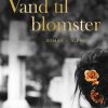 Moderne Skonlitteratur Alpha Forlag | Vand Til Blomster Bog