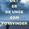 Moderne Skonlitteratur Gutkind | Det Er De Unge Som Forsvinder E-Bog